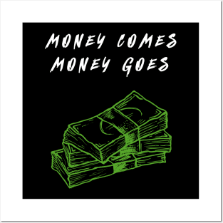 Money comes money goes dark Posters and Art